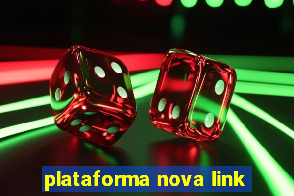 plataforma nova link